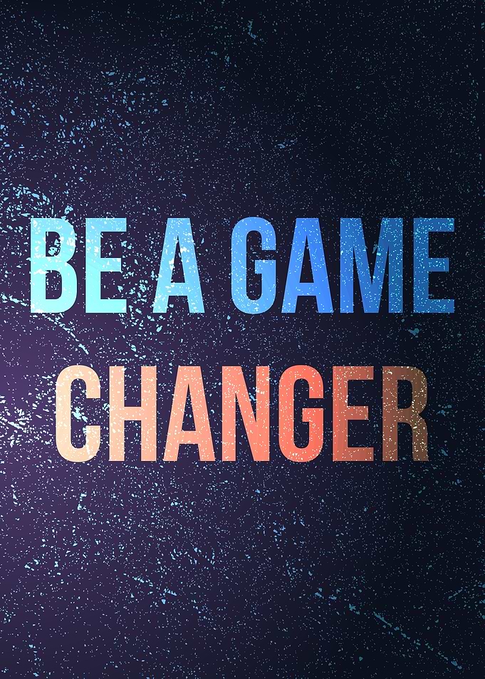 Be A Game Changer