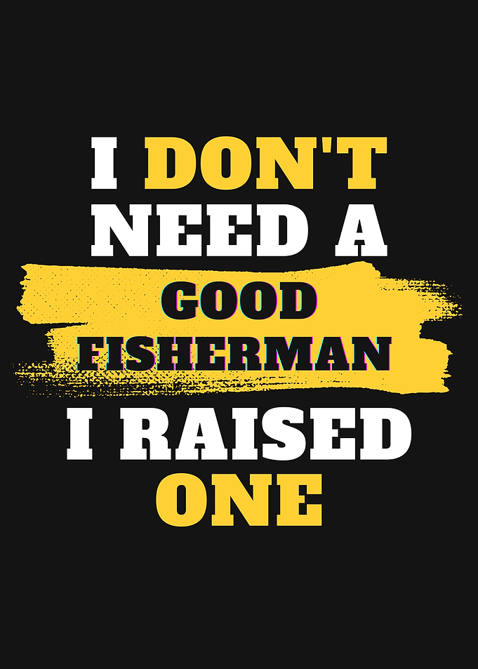 I dont need a Fisherman