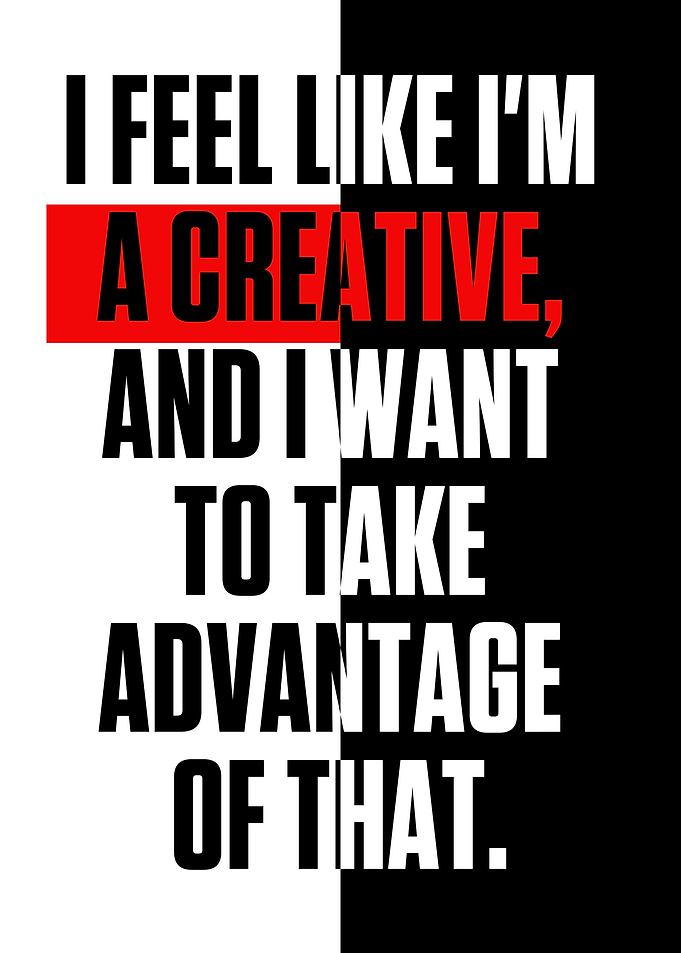 I feel like Im a creative