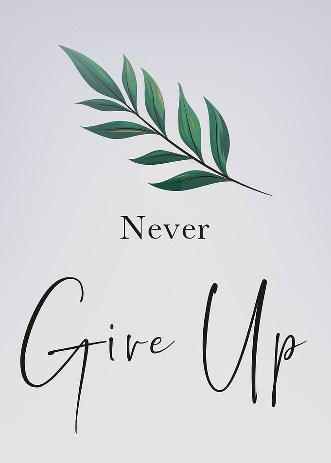 Never give up