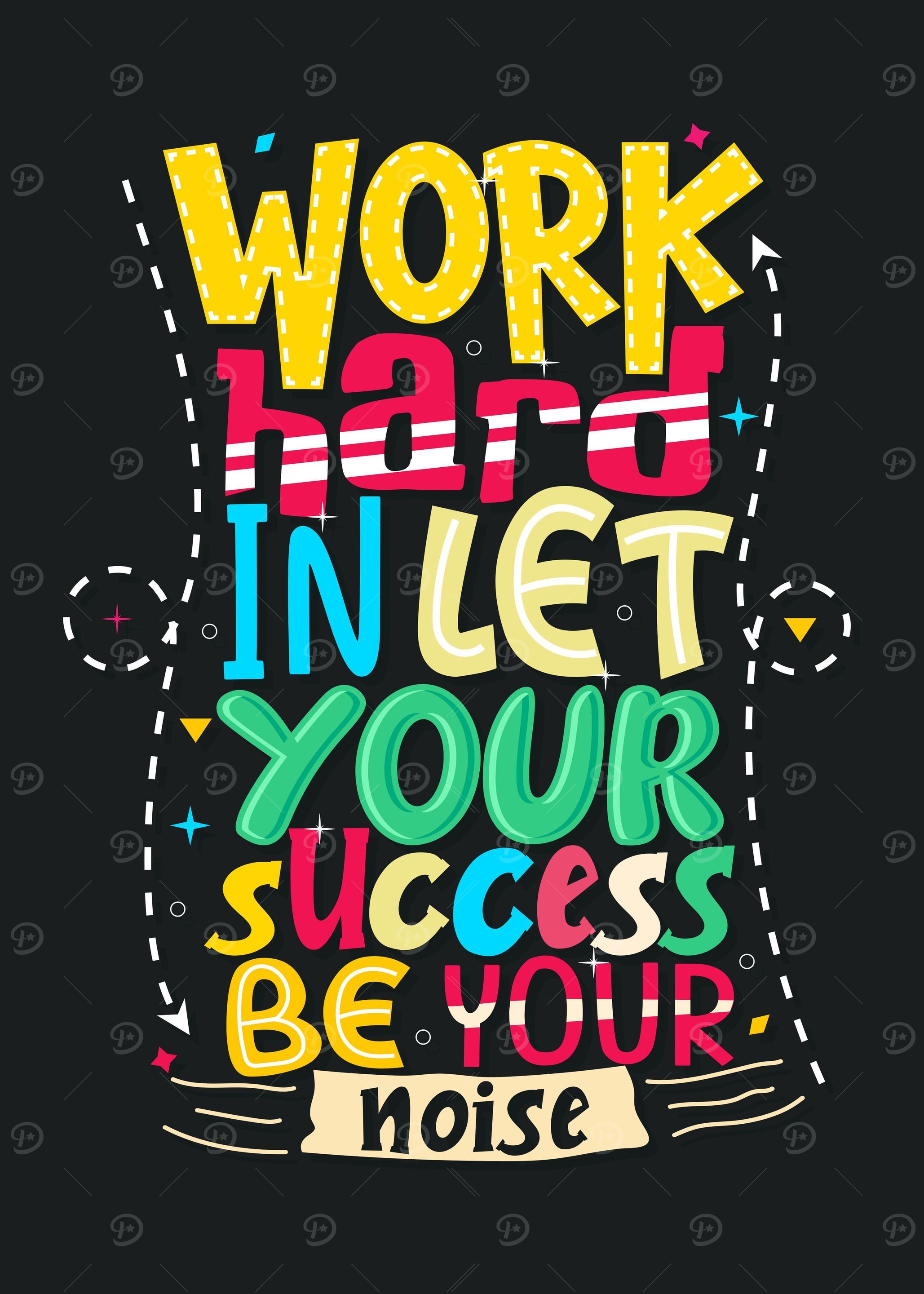Work hard in let your