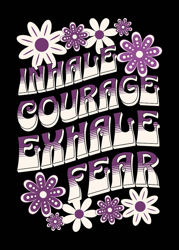 inhale courage exhale fear