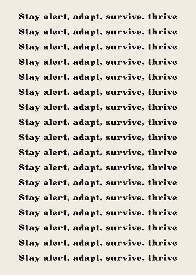 Stay alert adapt survive