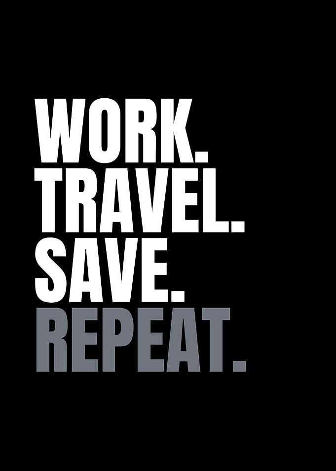 Work Travel Save Repeat