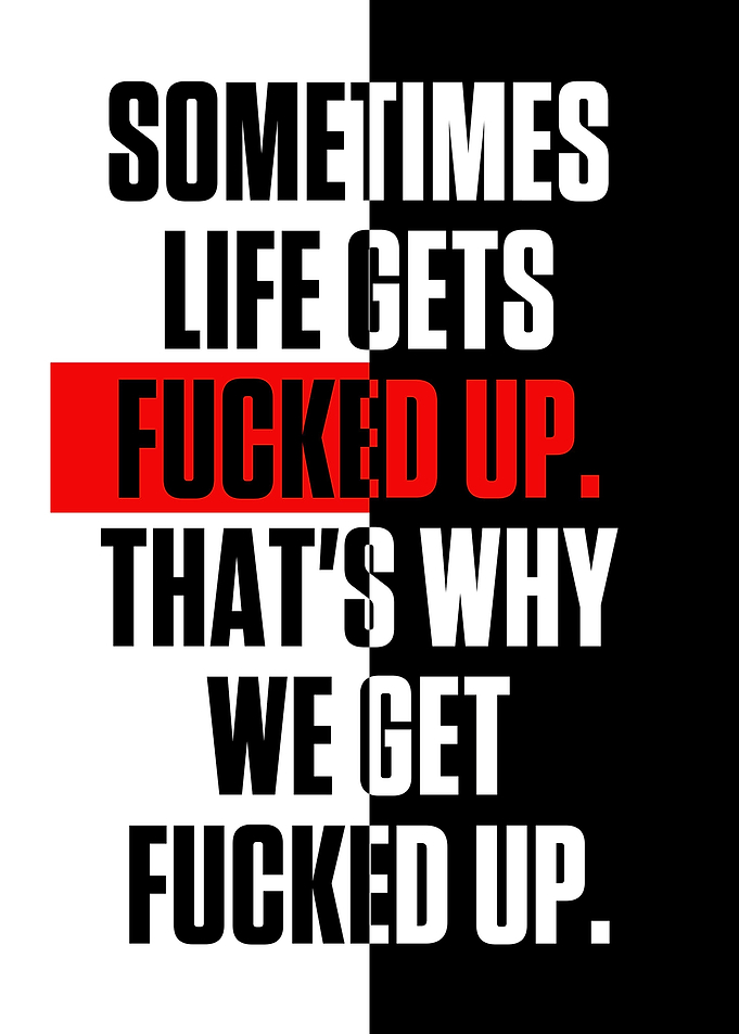 Sometimes life gets fucked