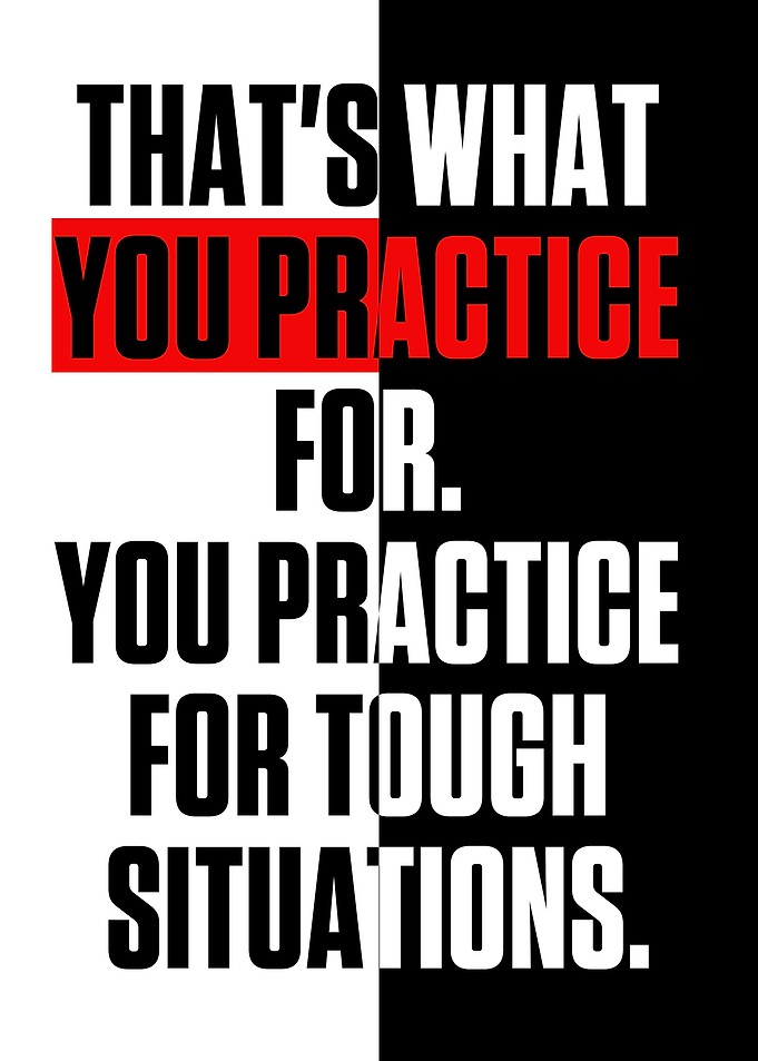 Thats what you practice f