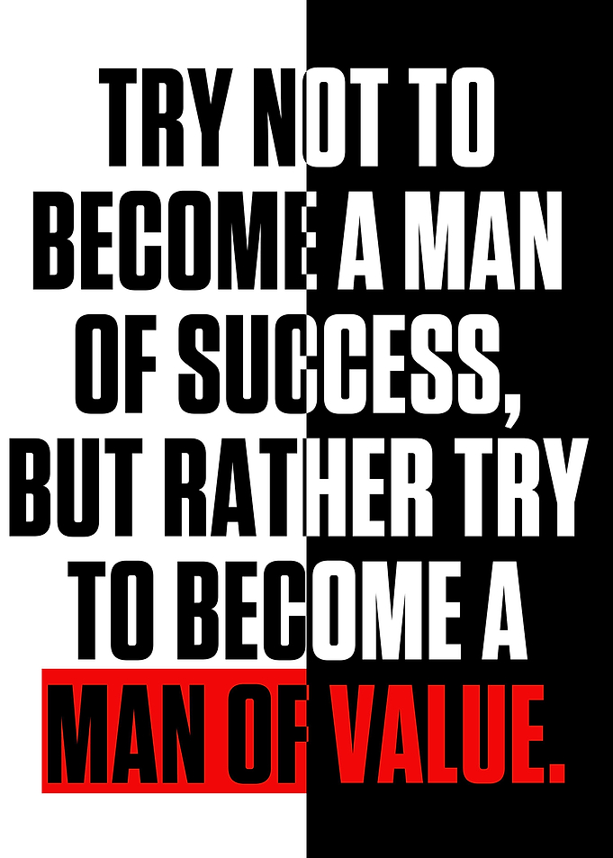 Try not to become a man of