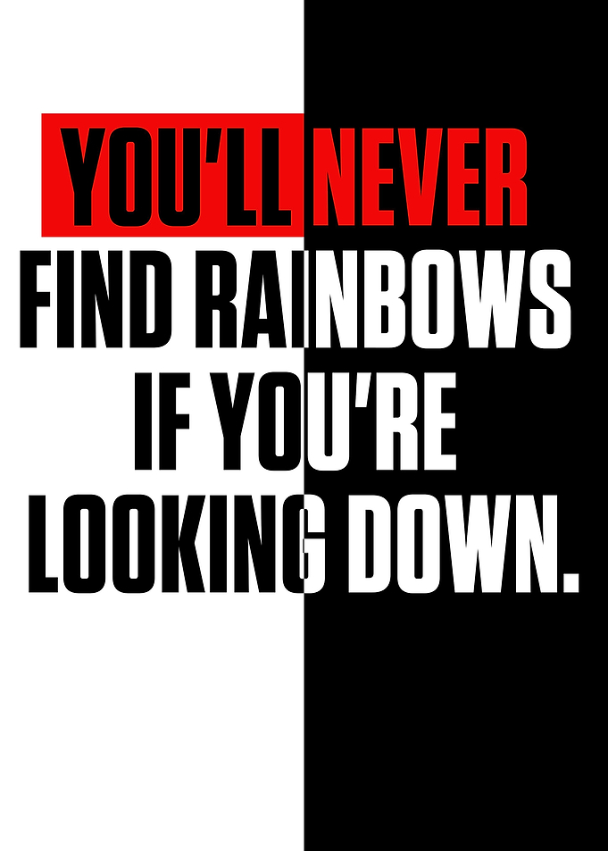 YOULL NEVER FIND RAINBOWS