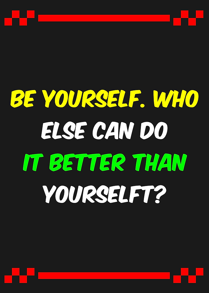 be yourself who else