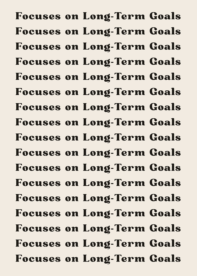 Focuses on LongTerm Goals