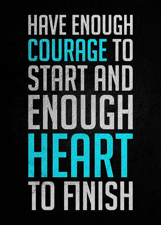 Have enough courage to