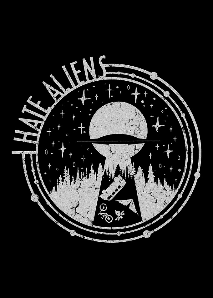 i hate aliens