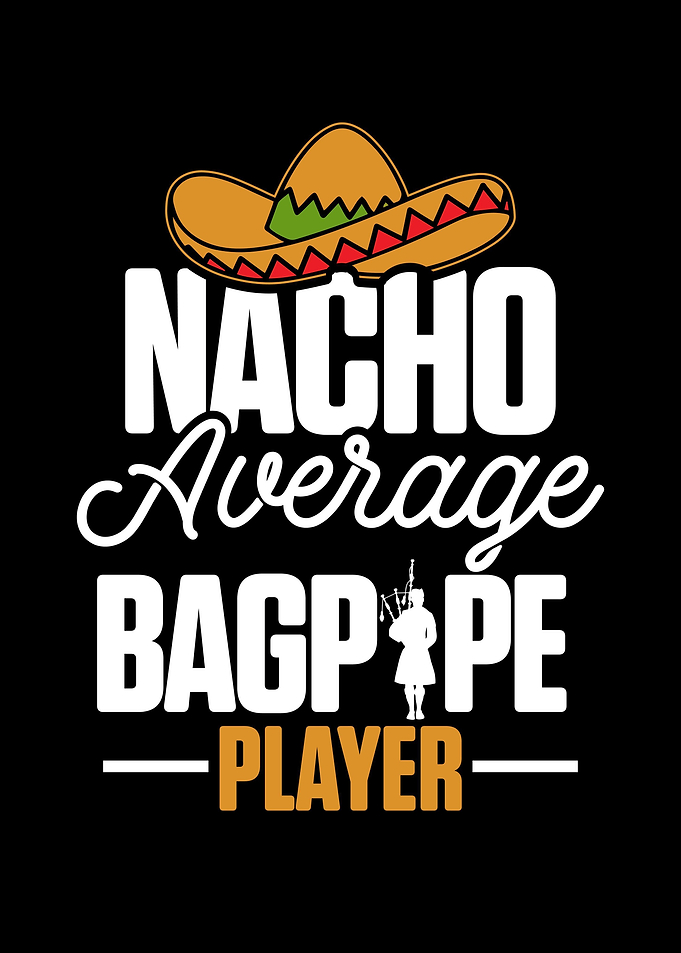 Nacho Average Bagpipe