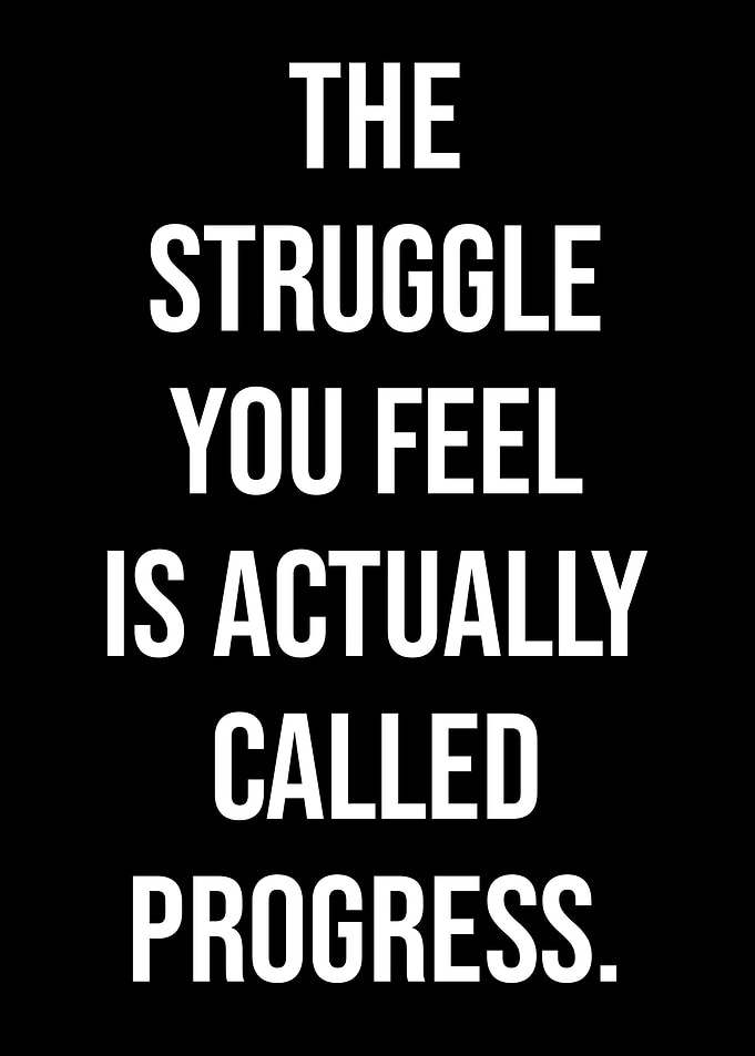 The struggle is progress