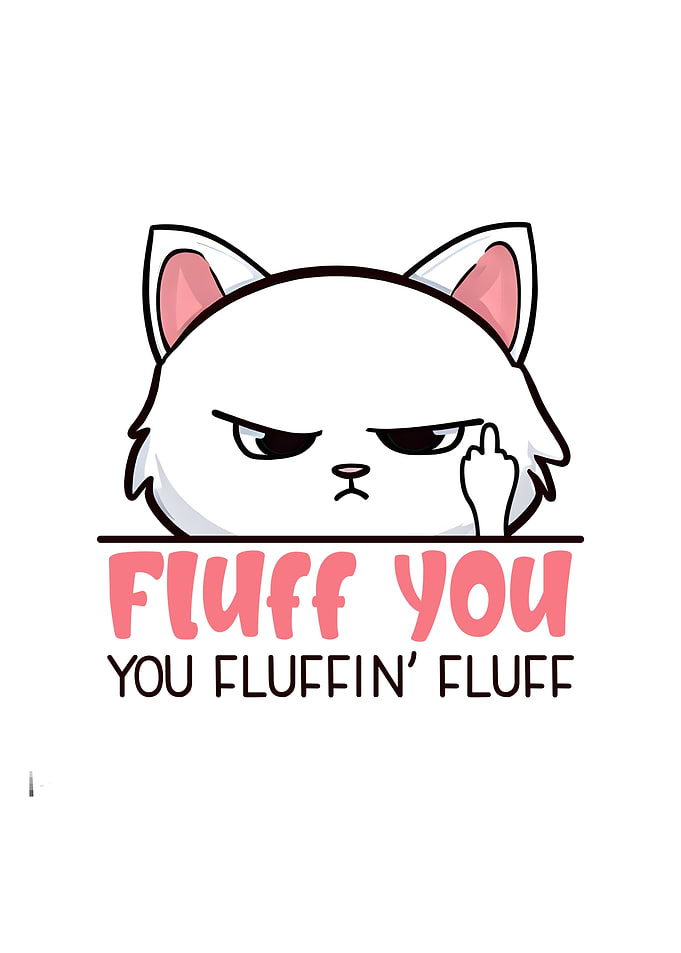 Fluff you Funny Cat quote