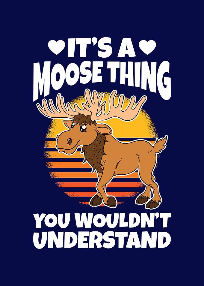 Funny Moose Cute Moose