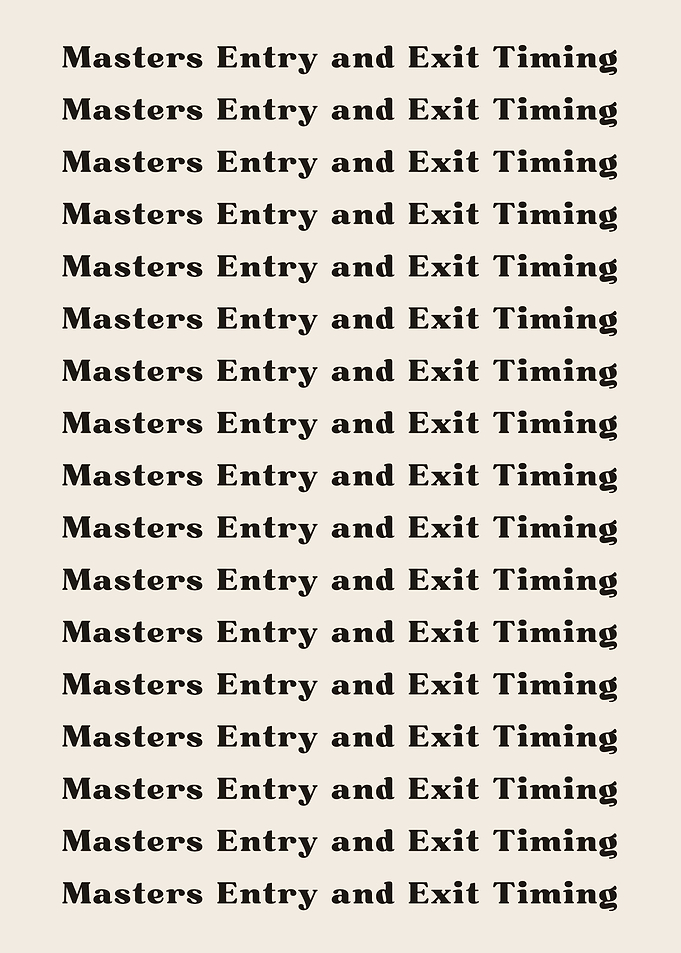 Masters Entry and Exit Tim