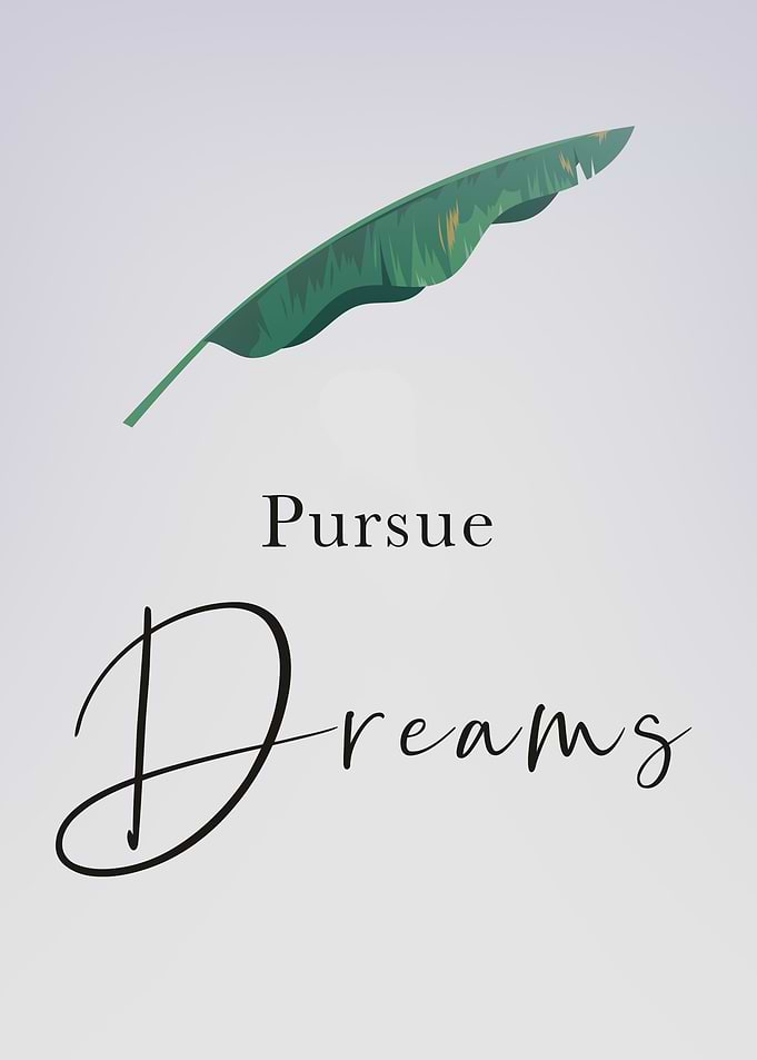 Pursue Dreams