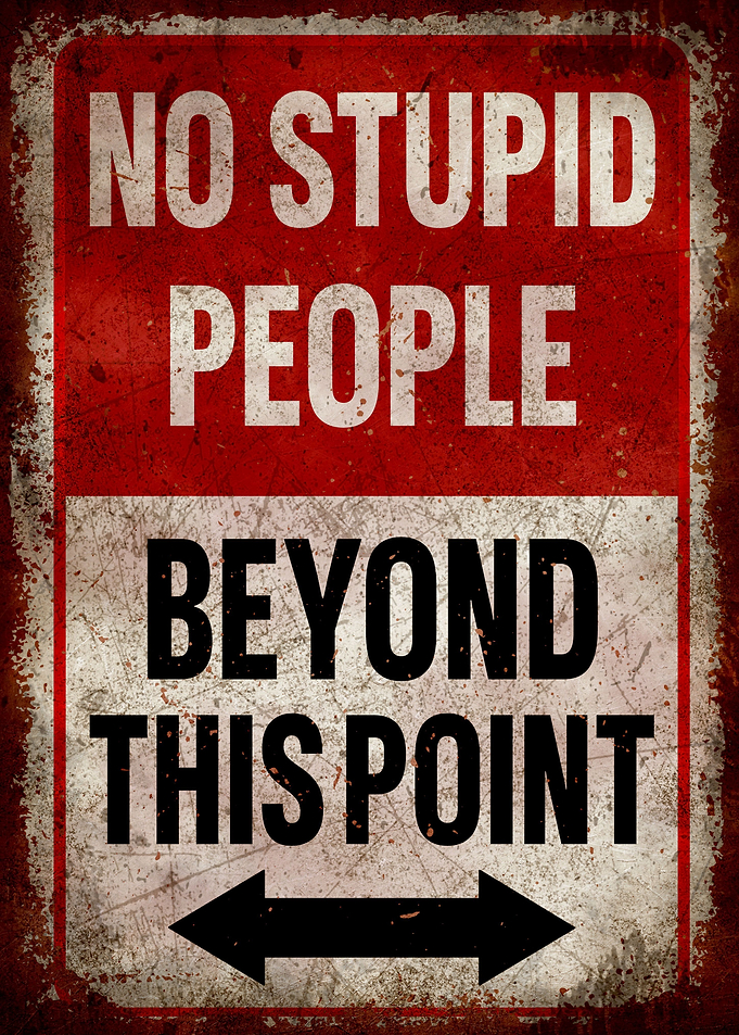 No Stupid People Sign