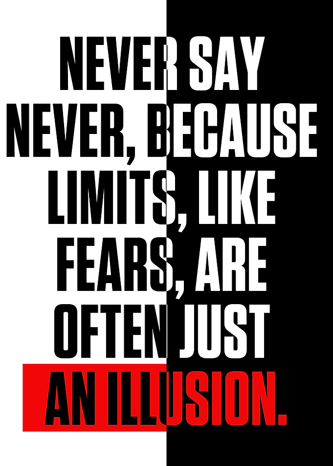 NEVER SAY NEVER BECAUSE
