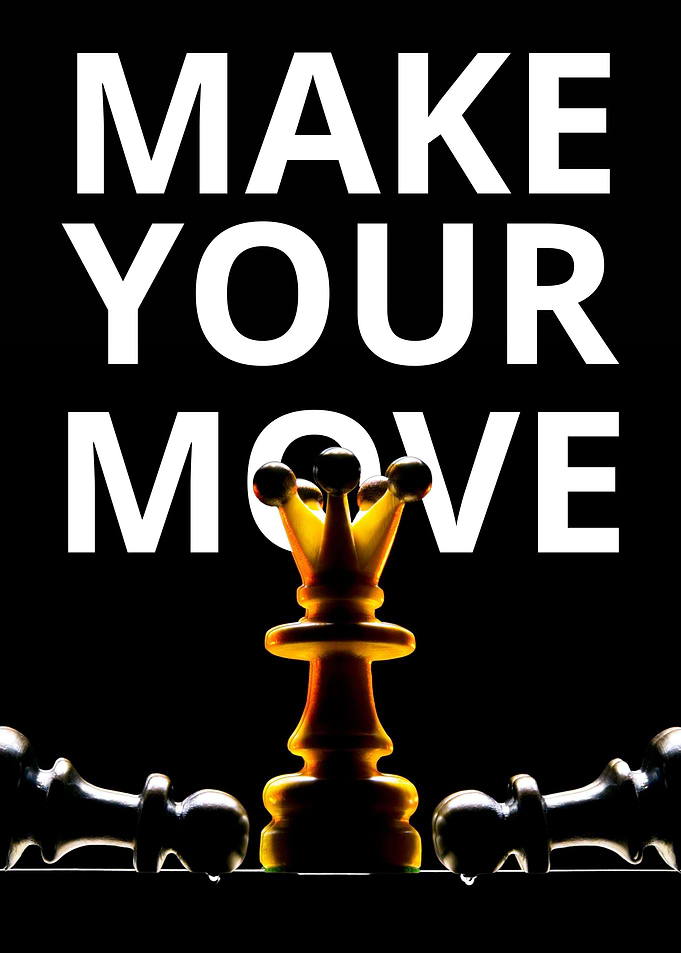 Make your move