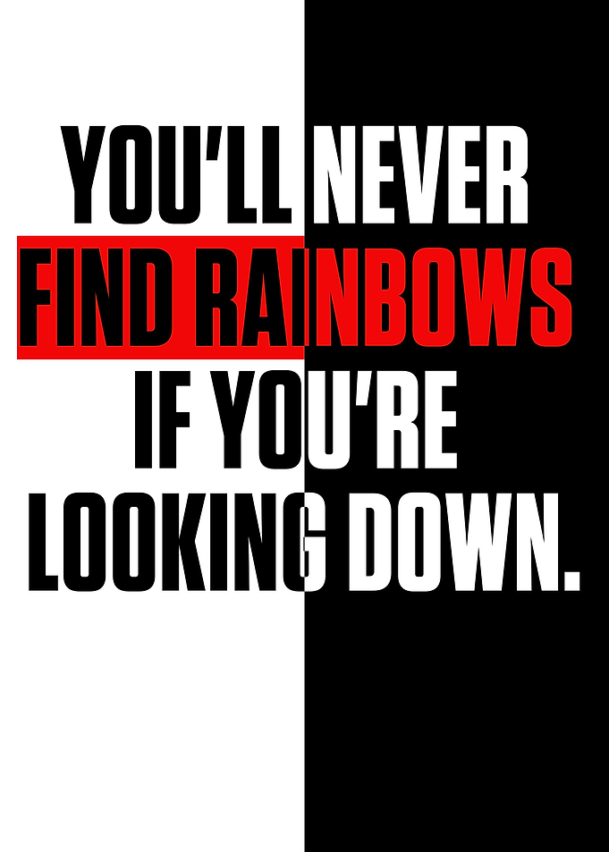 YOULL NEVER FIND RAINBOWS
