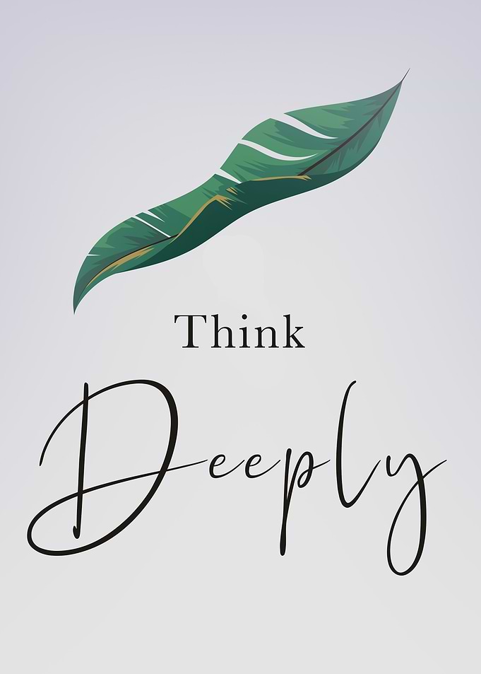 Think Deeply