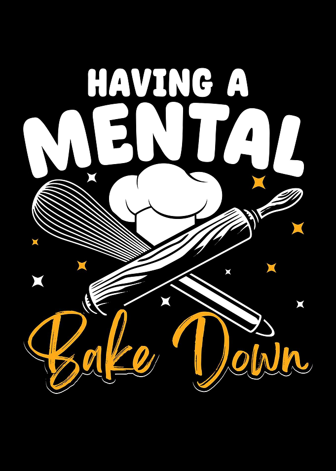 Having A Mental Bake Down