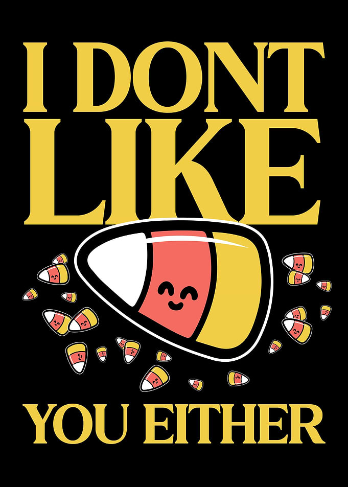 I dont like you either