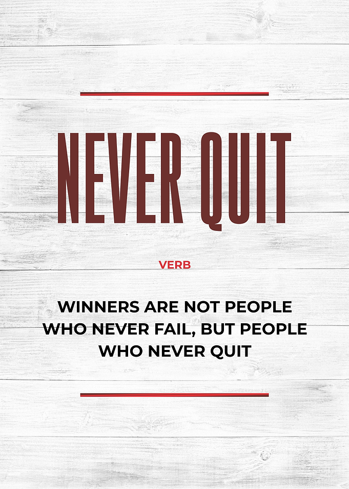 never quit