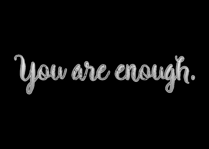 you are enough