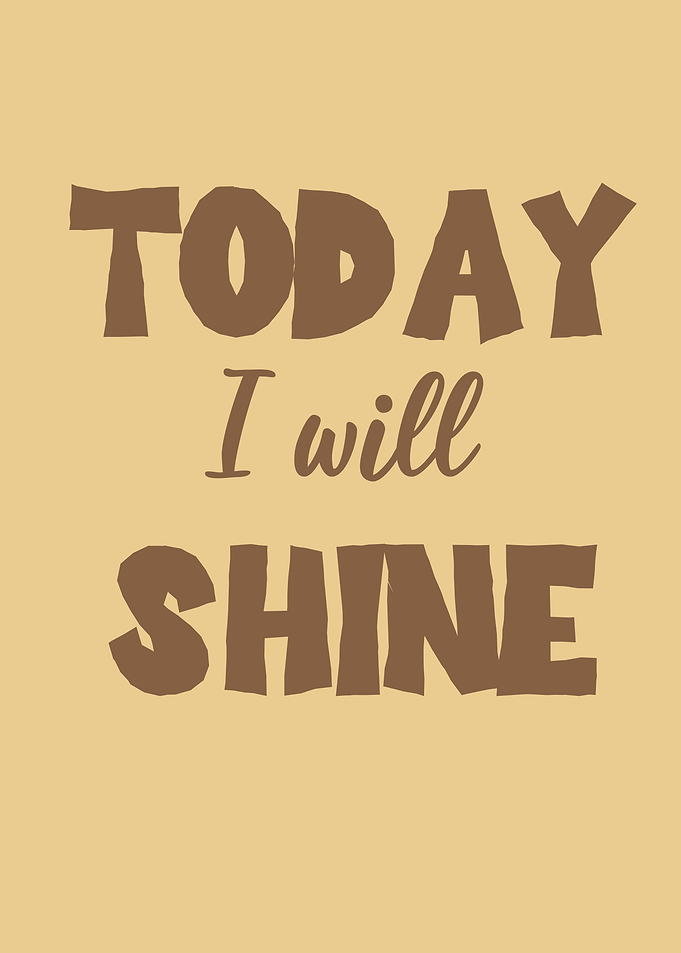 today i will shine