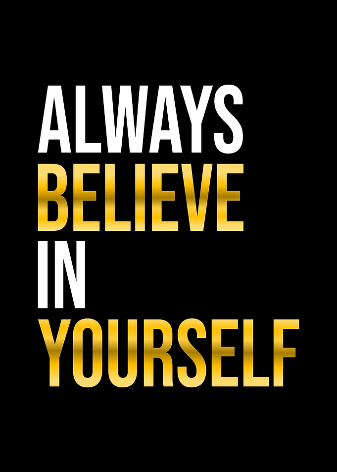 Always Believe In Yourself