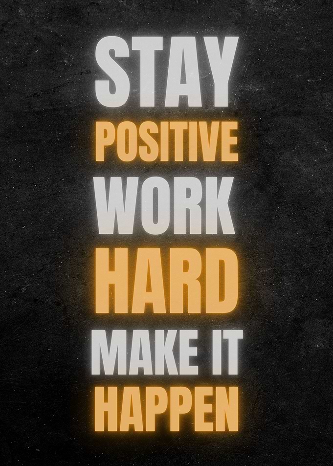 Stay Positive Work Hard