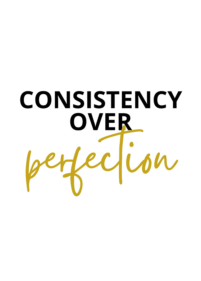 Consistency over perfect