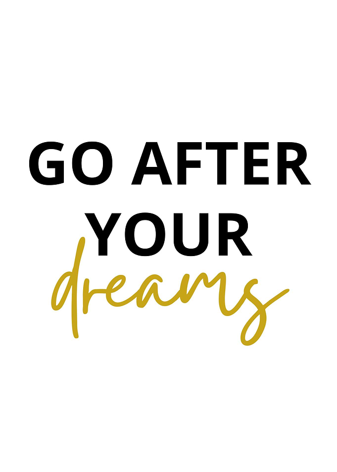 go after your dreams