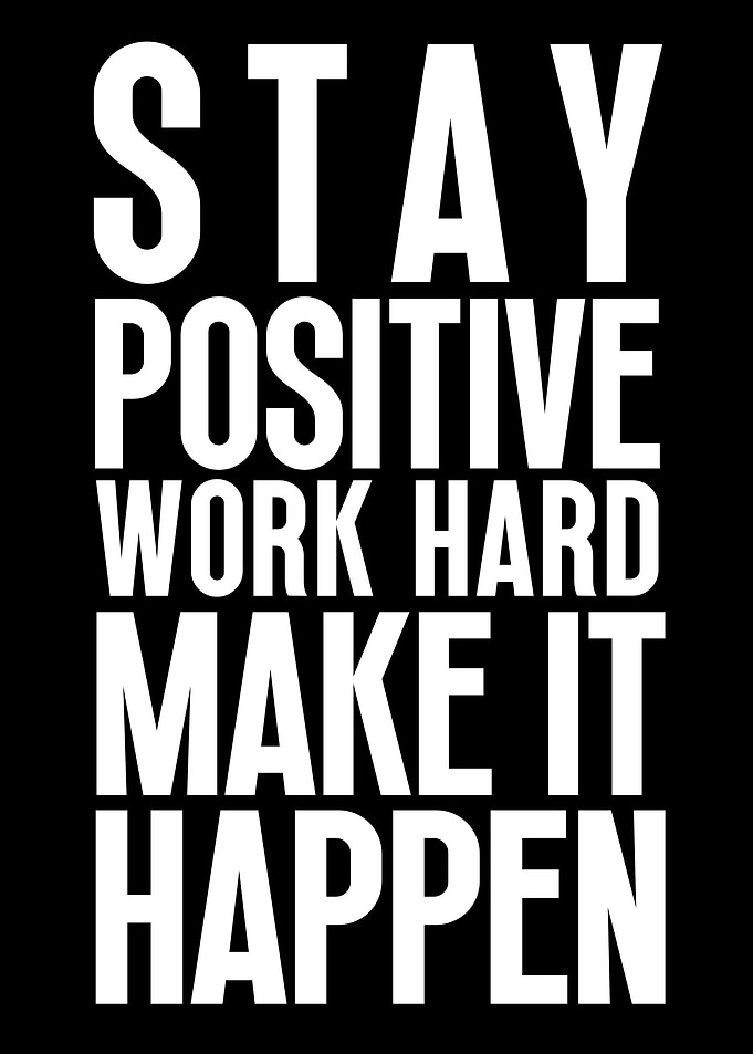 Stay Positive Work Hard