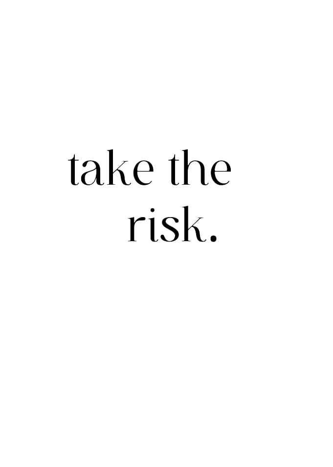 Take the risk