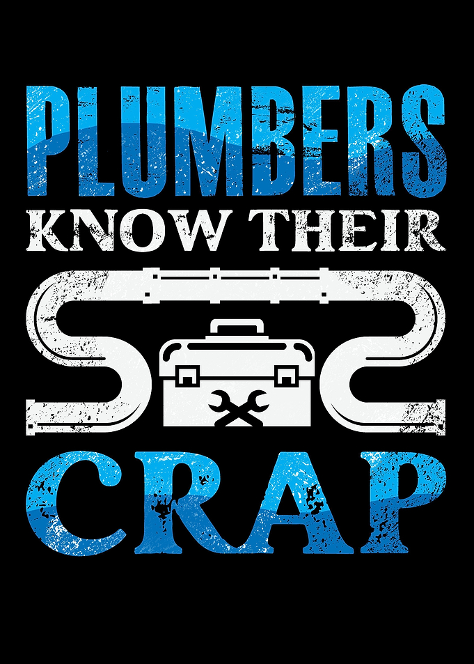 Plumbers Know Their Crap