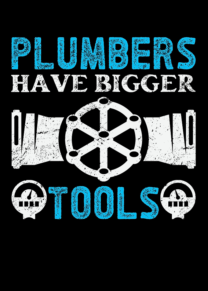 Plumbers Have Bigger Tools