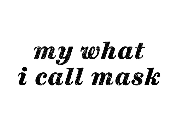 my what i call mask