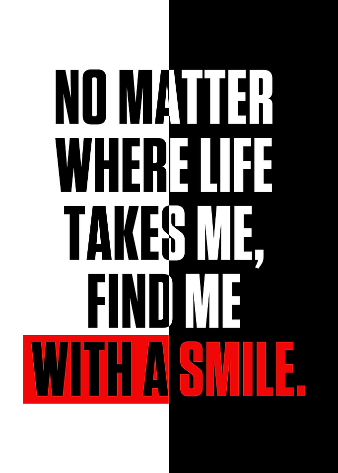 NO MATTER WHERE LIFE TAKES