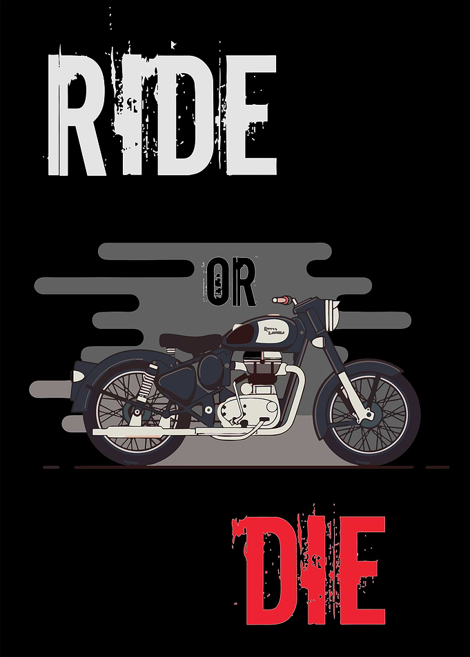 Ride or DIe