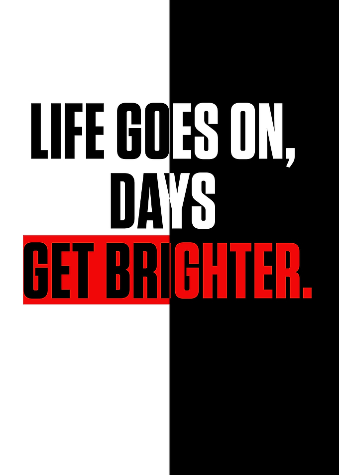 LIFE GOES ON DAYS GET BRI