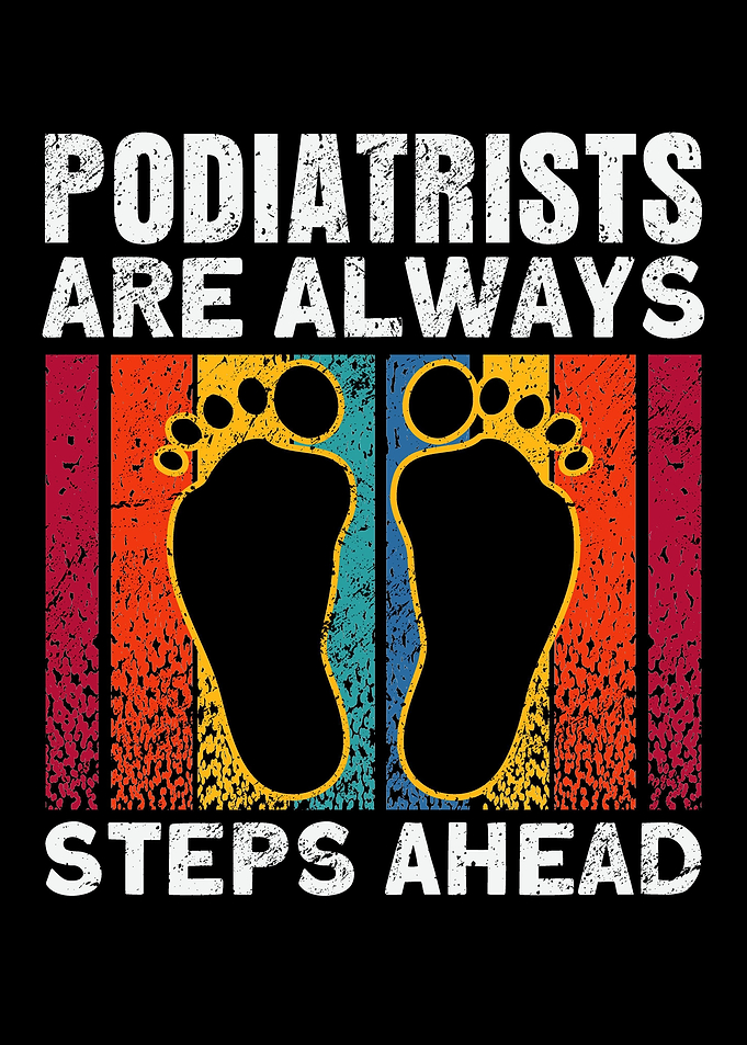 Podiatrists Are Always