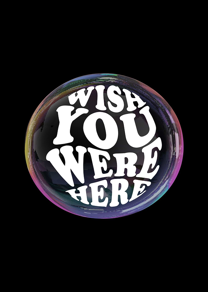 wish you were here