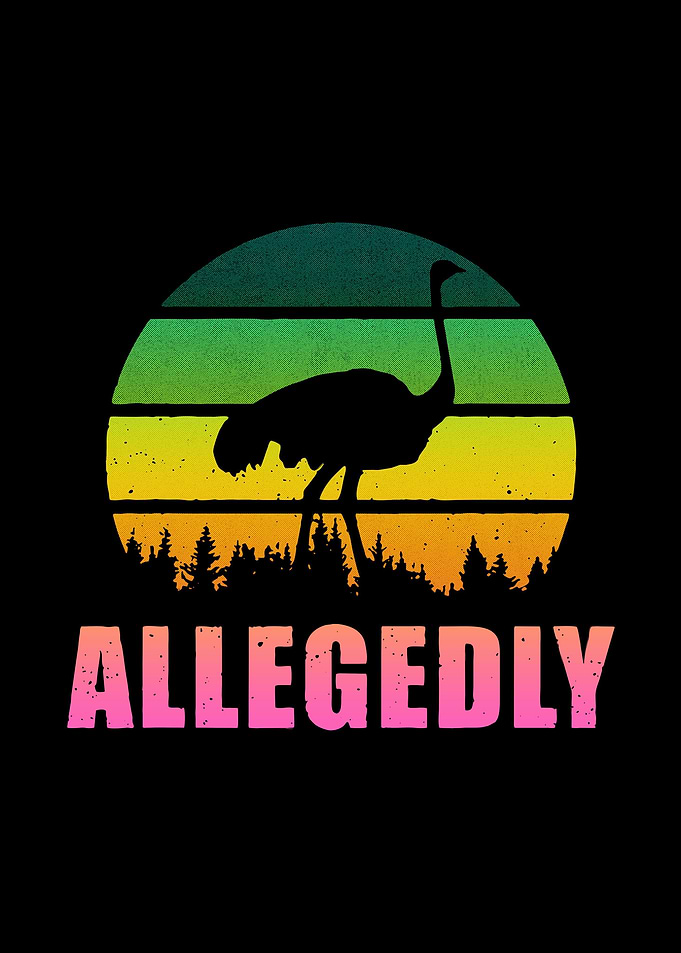 Allegedly Ostrich