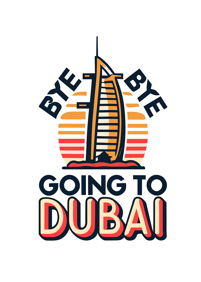 Byebye Going to Dubai