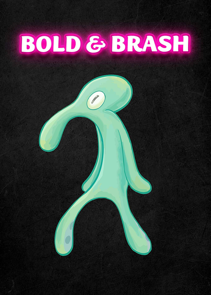 Bold and Brash Meme