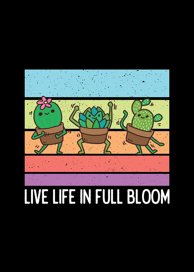 Live Life in Full Bloom